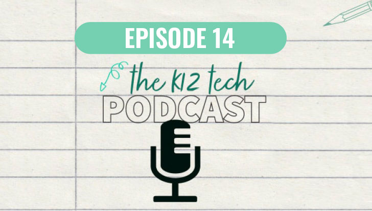 episode 14 of the k12 tech podcast
