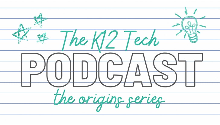 K-12 Tech Podcast the Origins Series podcast cover